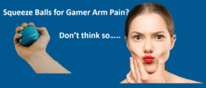 squeeze balls for gamer arm pain dont think so